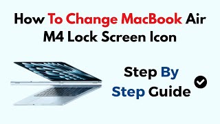 How To Change MacBook Air M4 Lock Screen Icon