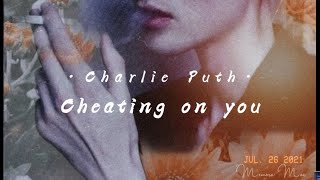 •Charlie Puth• || Cheating on you (acoustic) [Lyrics+Vietsub]