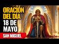 ¡San Miguel activa cobertura celestial y bendición sobre toda tu semana! Reza ahora
