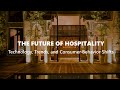 The Future of Hospitality: Technology, Trends, and Consumer Behavior Shifts