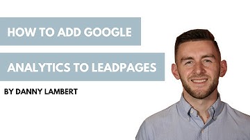 Leadpages 101 – How to Setup Google Analytics in Leadpages