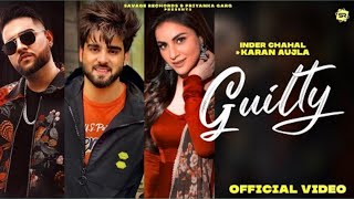 NEW PUNJABI SONG | GUILTY | INDER CHAHAL | KARAN AUJLA | B SERIES.
