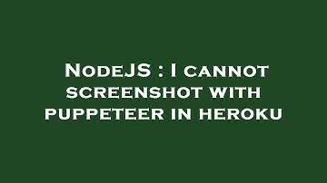NodeJS : I cannot screenshot with puppeteer in heroku