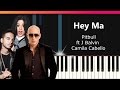 Pitbull - "Hey Ma" ft J Balvin & Camila Cabello Piano Tutorial - Chords - How To Play - Cover