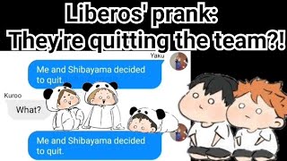 Liberos' prank: I quit. | Haikyuu text prank