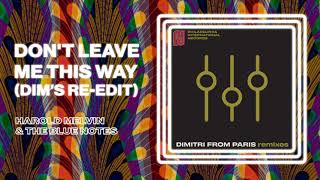 Harold Melvin & The Blue Notes - Don't Leave Me This Way (Dim's Re-Edit) (Official Audio)