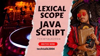 CLASS 14(I) - LEXICAL SCOPE IN JAVASCRIPT , JAVASCRIPT  COURSE... @Techtalk2004