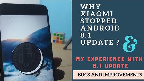 Why Xiaomi Pulled back MI A1 8.1 OREO update | My experience with the update Bugs and improvements