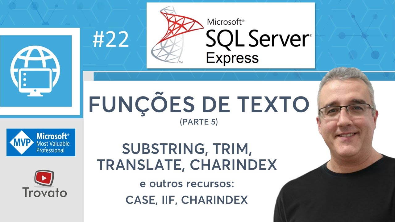 substr sql  2022 New  SQL SERVER - 22 - Funções de Texto SUBSTRING, TRIM, UPPER, LOWER, TRANSLATE, CASE WHEN e IIF