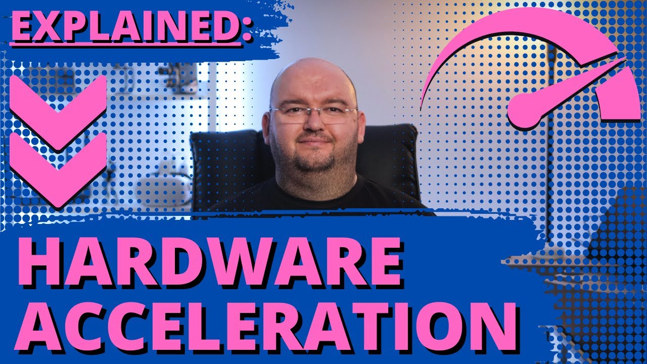Hardware Acceleration EXPLAINED YouTube