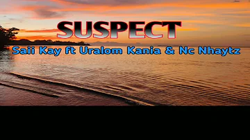 Suspect- Saii Kay ft Uralom Kania & Nc Nhaytz | 2021 PNG Music
