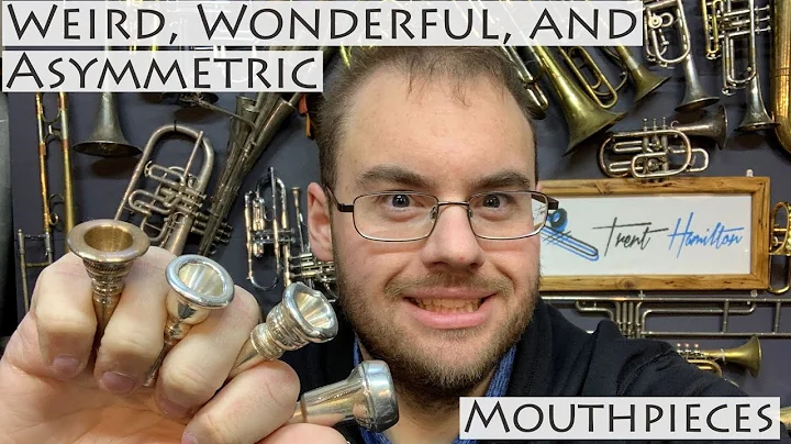 Weird, Wonderful, and Asymmetric Mouthpieces!