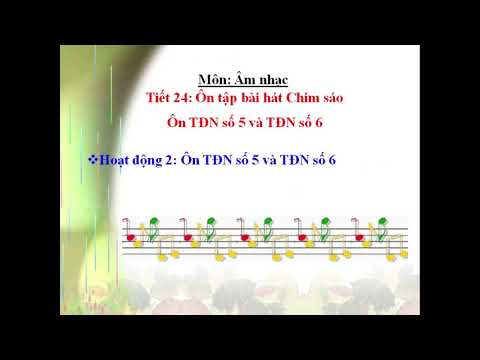 Bài giảng số 30: Âm nhạc 4: Ôn tập bài hát Chim sáo