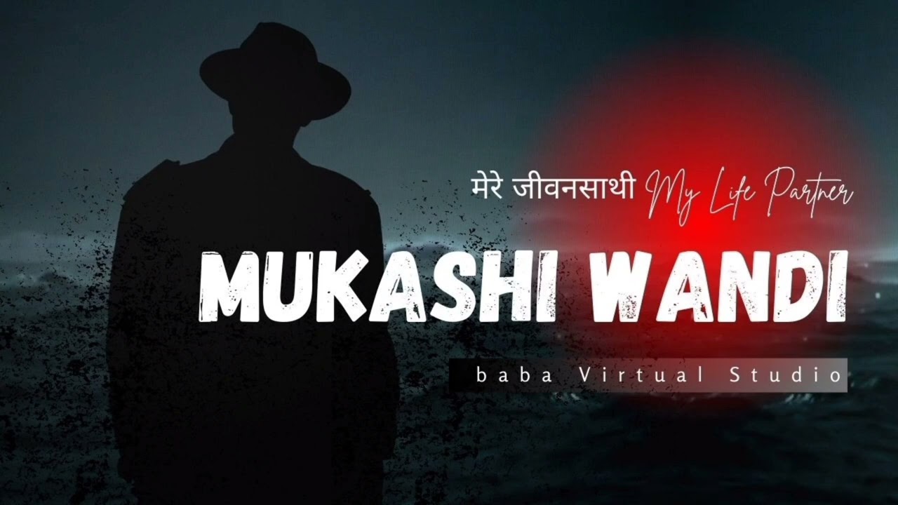 MUKASHI WANDI....My Life Partner