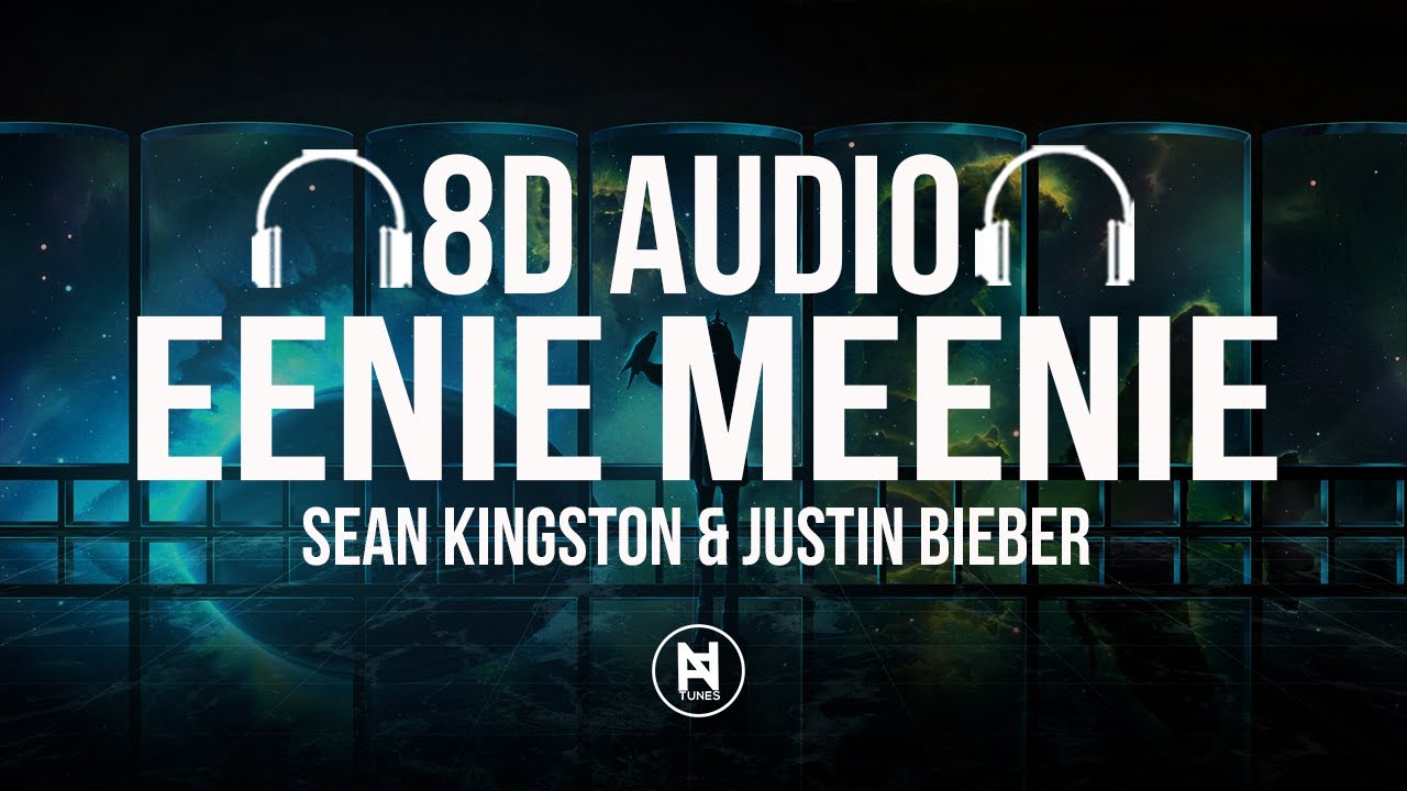 Sean Kingston, Justin Bieber - Eenie Meenie (8D Audio)🎵
