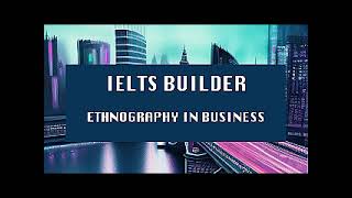 IELTS Test builder -  ETHNOGRAPHY IN BUSINESS