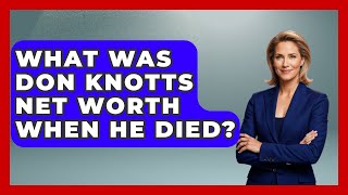 What Was Don Knotts Net Worth When He Died? - Im a 50s Baby