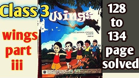 Class 3 Wings,Part 3...Lesson 7 page 128 to 134 solved with bengali meaning