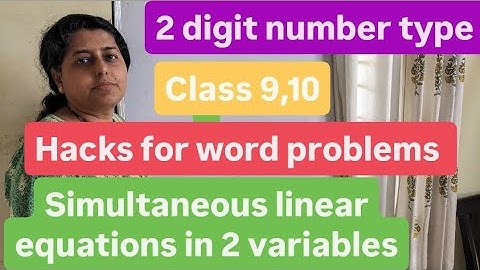 Simultaneous equations ,word problems,2 digit types,class 9 ,10 ICSE , CBSE, boards 2026