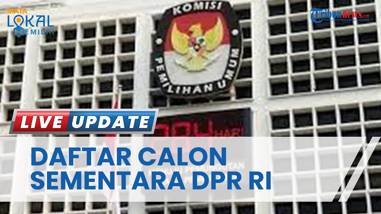 KPU RI Umumkan Daftar Calon Sementara Anggota DPR RI Pemilu 2024 - YouTube