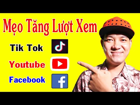 Cách Tăng Lượt Xem Tik Tok, Youtube, FB, Mới Nhất 2021