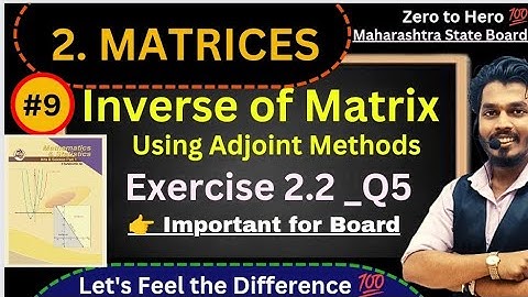 Lec 09.Matrices |Exercise 2.2 | Question No 5 | Inverse (A^-1) of Matrix Using Adjoint Matrix|AG sir