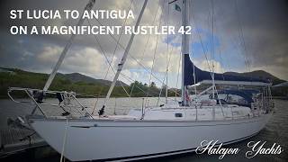 Rustler 42 - A Yacht Delivery from St Lucia to Antigua