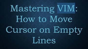 Mastering VIM: How to Move Cursor on Empty Lines