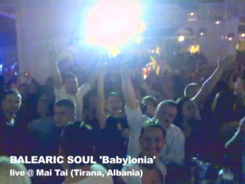 BALEARIC SOUL 'BABYLONIA' - live @ Mai Tai (Tirana...