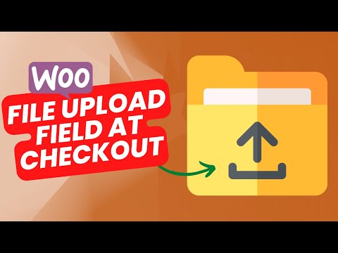 How to Add File Upload Field on WooCommerce Checkout