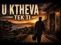 U Ktheva tek ti...