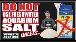 Do Not Use Freshwater Aquarium Salt Unless...