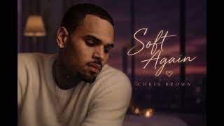 Chris Brown | Soft Again | Emotional R&B Song About Healing & Learning to Love Again (2026)