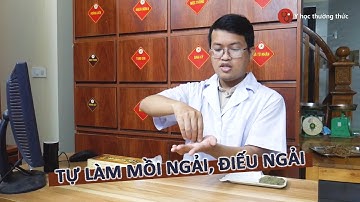 Hướng dẫn tự làm mồi ngải, điếu ngải tại nhà