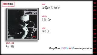 Julio Ce - Lo Que Yo Soñé (Ce 1999) [official audio + letra]