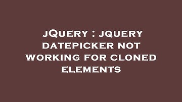 jQuery : jquery datepicker not working for cloned elements