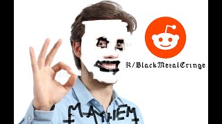 The r/BlackMetalCringe experience