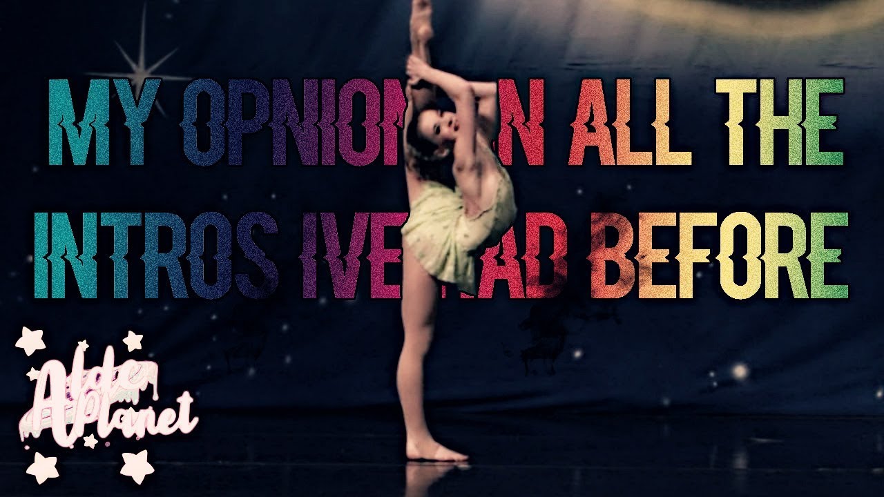 My Opinion On All The Intros Ive Had Before! - Dance Moms - YouTube