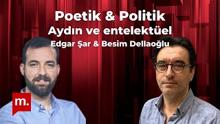 Poetik Ve Politik 8 Aydın Ve Entelektüel - Besim Dellaloğlu & Edgar Şar