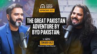 The Great Pakistan Adventure by BYD Pakistan: | Mr. Zohaib Kazi, Producer & Music Director | #223