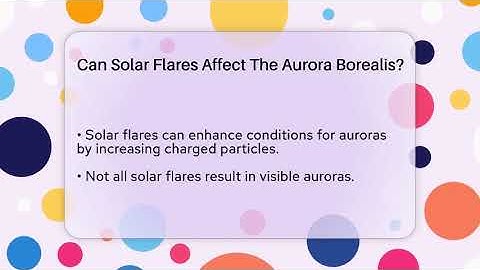 Can Solar Flares Affect The Aurora Borealis? - Exploring Campgrounds