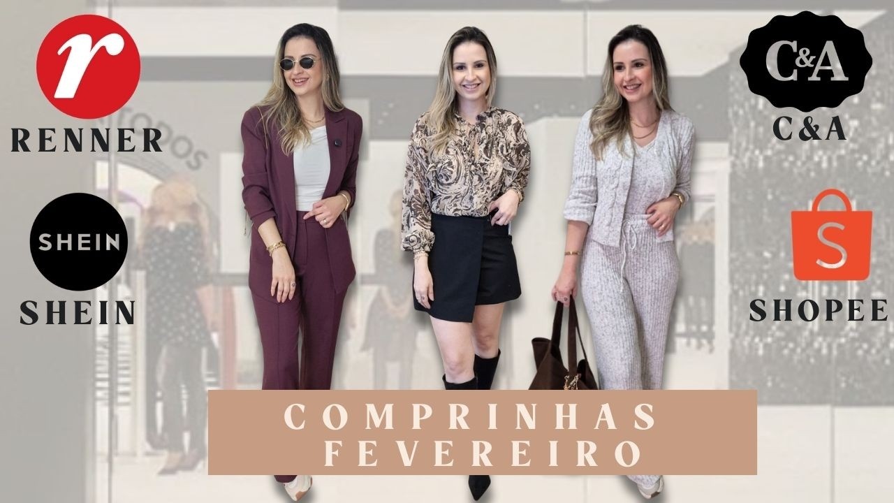 Comprinhas de Fevereiro de 2026, Renner, C&A, Shein e Shopee