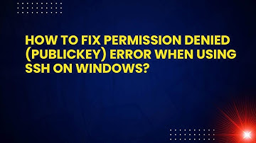 How to Fix Permission Denied (publickey) Error When Using SSH on Windows?