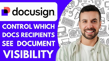 How to Control Which Docs Your Recipients See with Document Visibility Docusign  - 2025