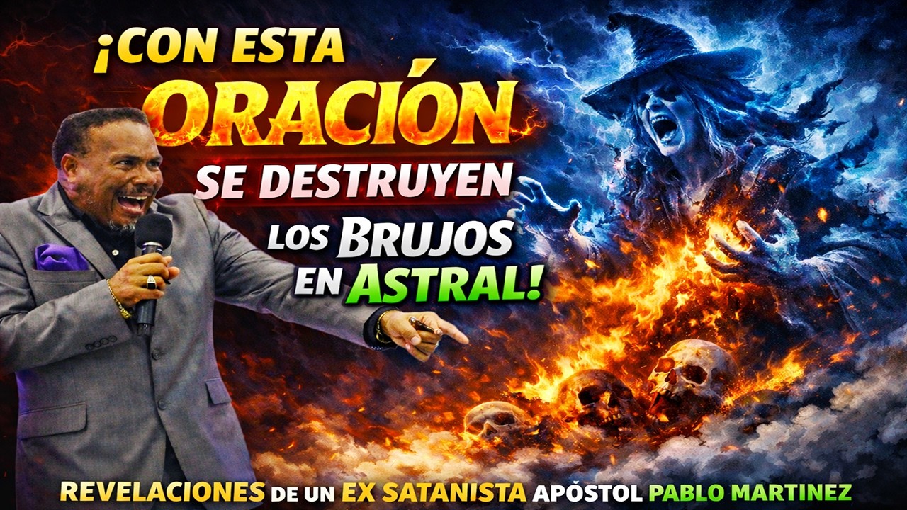 CON ESTA ORACIÓN SE DESTRUYEN LOS BRUJOS EN ASTRAL - REVELACIONES DE UN EX SATANISTA
