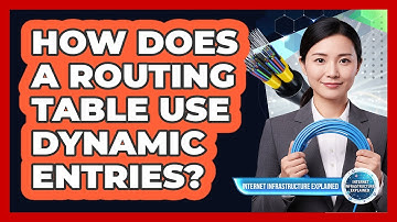 How Does a Routing Table Use Dynamic Entries?