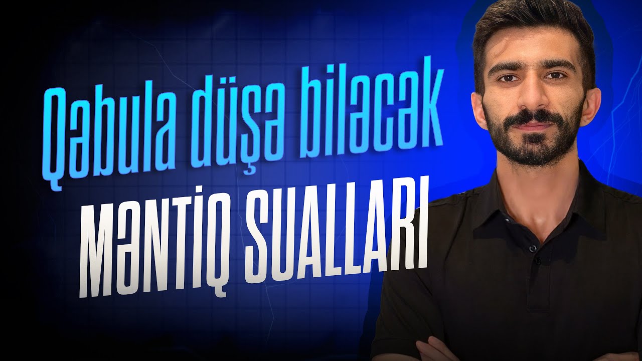 Qəbula düşə biləcək məntiq sualları 