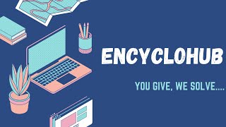 Welcome To Encyclohub You Give, We Solve....
