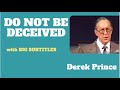 Take Heed That You Are Not Deceived: Derek Prince | Big Subtitles