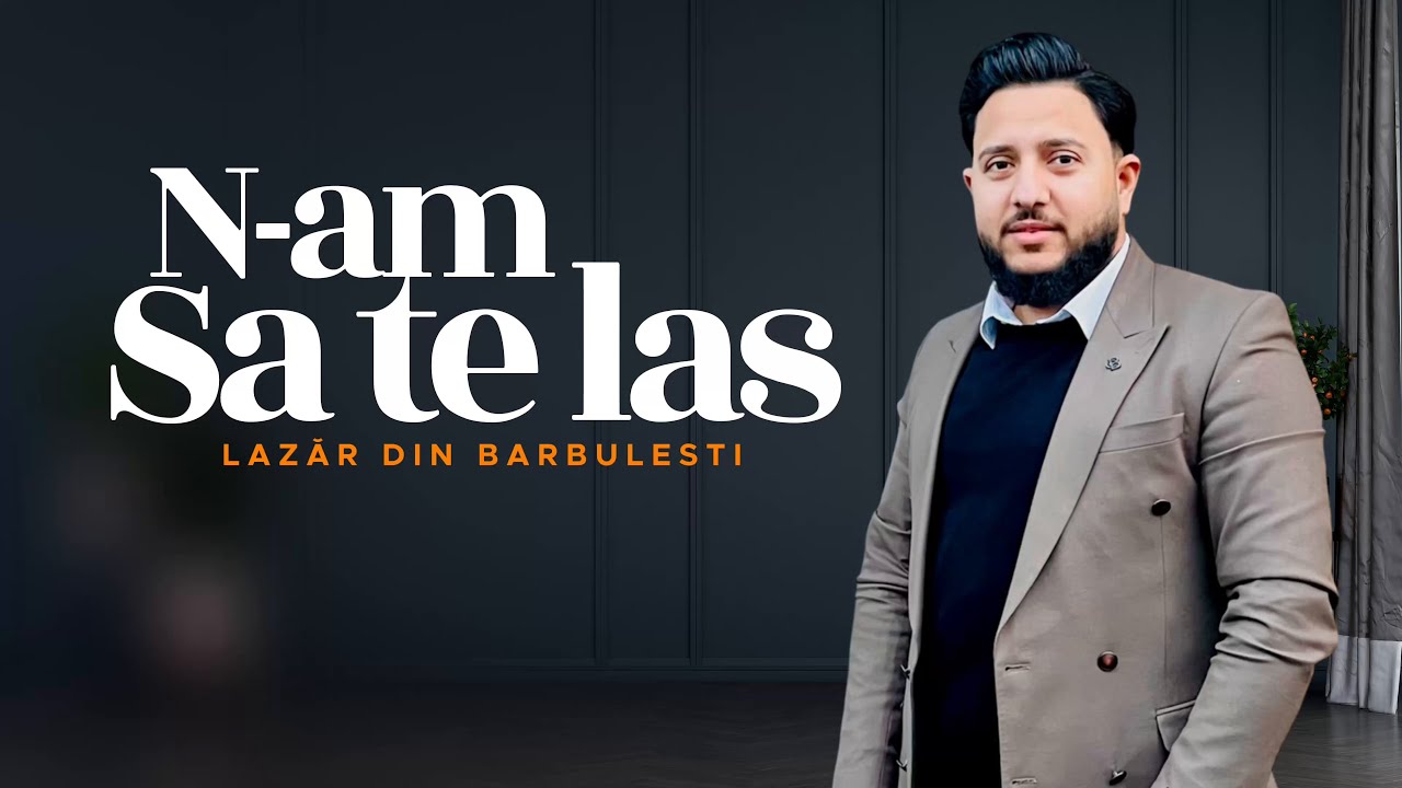 Lazar Din Barbulesti - N-AM SĂ TE LAS (Official Video) 2026